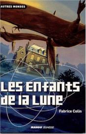book cover of Les Enfants de la lune by Fabrice Colin
