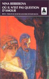 book cover of Où il n'est pas question d'amour et Autres récits by Nina Berberova