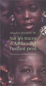 book cover of Sur les traces d'amkoullel l'enfant peul by Amadou Hampâté Bâ