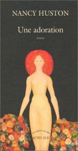 book cover of Une Adoration by Nancy Huston