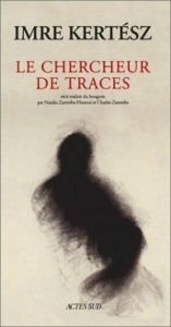 book cover of Le chercheur de traces : récit by Imre Kertész