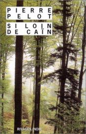 book cover of Si loin de Caïn by Pierre Pelot