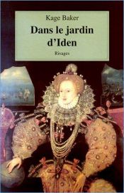 book cover of Dans le jardin d'Iden by Kage Baker