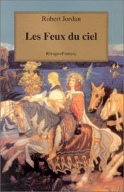 book cover of La Roue du temps, tome 10 : Les Feux du ciel by Роберт Джордан