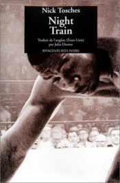 book cover of Night Train : The Devil & Sonny Liston by Nick Tosches