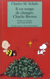 book cover of Il est temps de changer Charlie Brown by Charles M. Schulz