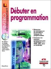 book cover of Débuter en programmation (avec CD-ROM) by Greg Perry