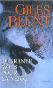 book cover of Quarante mots pour la neige by Giles Blunt