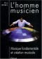 L'Homme musicien : musique fondamentale et création musicale