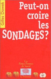 book cover of Peut-on croire les sondages? by Gilles Dowek