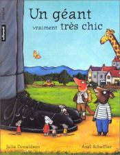 book cover of Un géant vraiment très chic by Axel Scheffler|Julia Donaldson|REN Rongrong(Übersetzer)