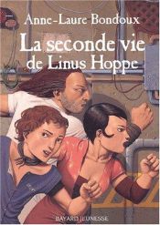 book cover of Seconde vie de Linus Hoppe,la by Anne-Laure Bondoux