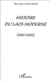 book cover of Histoire du Laos moderne (1930-2000) by Phou Ngeuan Souk Aloun,