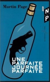 book cover of Une parfaite journée parfaite by Martin Page