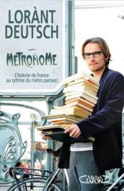 book cover of Metronome: In het ritme van de metro door de geschiedenis van Parijs by Lorànt Deutsch
