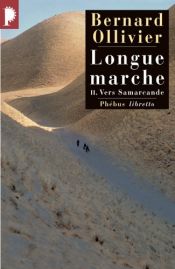 book cover of Longue Marche II. Vers Samarcande by Berbard Olivier