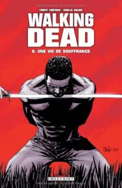 book cover of The Walking Dead Volume 08: Made To Suffer by رابرت کرکمن