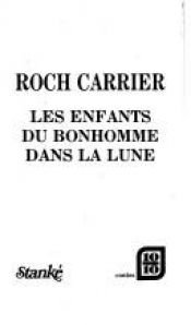 book cover of Les enfants du bonhomme dans la lune: Contes by Roch Carrier