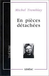 book cover of En Pièces Détachées by Michel Tremblay