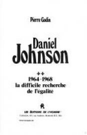 book cover of Daniel Johnson Tome Ii : 1964-1968, La difficile recherche de l'égalité by Pierre Godin