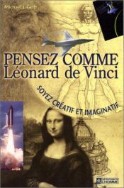 book cover of Pensez comme Léonard de Vinci : Soyer créatif et imaginatif by Michael J. Gelb