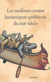 book cover of Les meilleurs contes fantastiques québécois du XIXe siècle by Aurélien Boivin