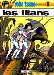 book cover of Titans (Adventures of Yoko Vic and Paul) by Roger Leloup