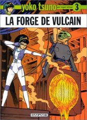 book cover of Vulcan's Forge (The Adventures of Yoko, Vic and Paul 1) by Roger Leloup