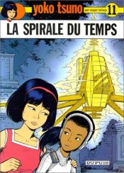 book cover of Yoko Tsuno: The Time Spiral by Roger Leloup