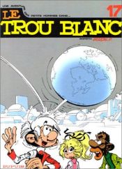 book cover of Les Petits Hommes, tome 17, Le trou blanc by Seron