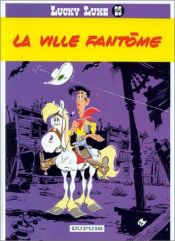 book cover of Lucky Luke, tome 25 : La Ville fantôme by Morris