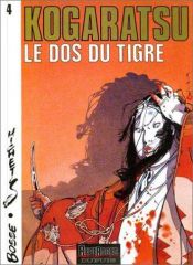 book cover of Kogaratsu, tome 4 : Le Dos du tigre by Serge (Bosse) Bosmans