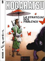 book cover of Kogaratsu, tome 9 : La Stratégie des Phalènes by Serge (Bosse) Bosmans