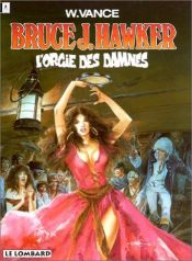 book cover of Bruce J. Hawker II. Die Orgie der Verdammten by William Vance