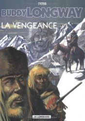 book cover of Buddy Longway, tome 11 : La vengeance by Derib