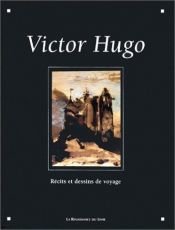 book cover of Victor Hugo : Récits et dessins de voyage by Βικτόρ Ουγκώ