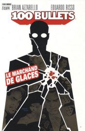 book cover of 100 Bullets, Tome 2 : Le marchand de glaces by Brian Azzarello