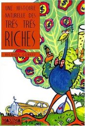 book cover of Une histoire naturelle des très très riches by Richard Conniff