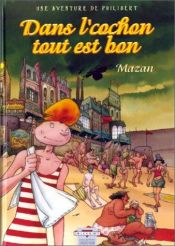 book cover of Dans l'cochon, tout est bon ! by Mazan