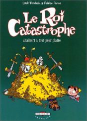 book cover of Le Roi catastrophe, tome 3 : Adalbert a tout pour plaire by Lewis Trondheim