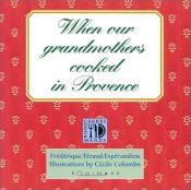 book cover of When our Grandmothers Cooked in Provence by FrÃ©dÃ©rique FÃ©raud-EspÃ©randieu