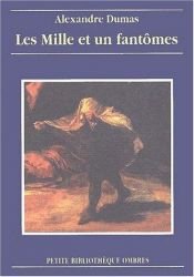 book cover of Les mille et un fantomes by Aleksander Dumas