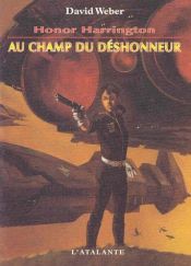 book cover of Honor Harrington, tome 4 : Au champ du déshonneur by David Weber