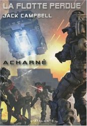 book cover of La Flotte perdue, tome 5 : Acharné by Jack Campbell