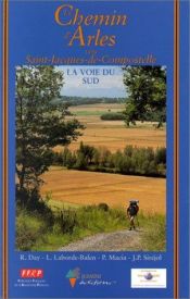 book cover of Le Chemin d'Arles vers St-Jacques-de-Compostelle : Guide pratique du pèlerin by Guide FFRP