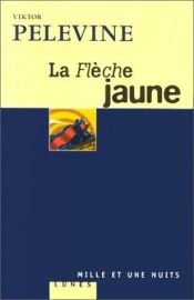 book cover of La Flèche jaune by Viktor Pelevine