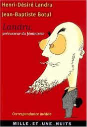 book cover of Landru, precurseur du feminisme : la correspondance inedite, 1919-1922 by Jean-Baptiste Botul