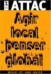 book cover of Agir local, penser global by Attac