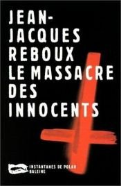 book cover of Le Massacre des innocents by Jean-Jacques Reboux