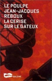 book cover of Cerise sur le gateux (la) by Jean-Jacques Reboux